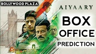 Aiyaary Box Office Prediction || Bollywood Plaza ||