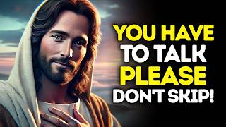 God Says: YOU Have To TALK, Please DON'T SKIP! | God Message Today | Gods Message Now