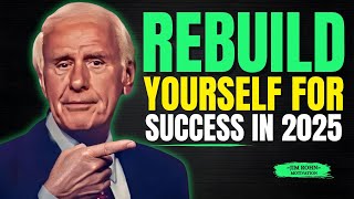 Rebuild Yourself For Success | Jim Rohn Motivation