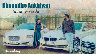 Dhoonde Akhiyaan | Gaurav \u0026 Shweta | Pre wedding | Lucknow | WeBrozz