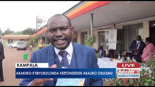 #Agabutikidde:  Akakiiko k'ebyokulonda keetondedde abaaliko obulemu.