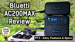 Bluetti AC200MAX RV Power Station Review - PT1 Intro, Features, Specs & Comparing to AC200P Model