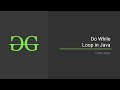 4. Do While Loop in Java | GeeksforGeeks