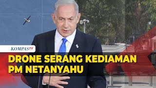 Rumah PM Israel Netanyahu Diserang Drone dari Lebanon