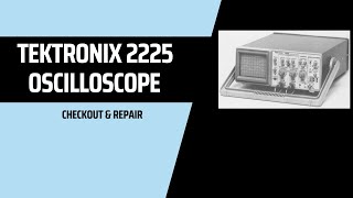 Tek 2225 Checkout & Repair