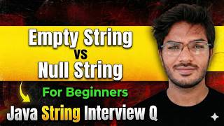 T1-B4 | Empty String vs Null in Java | Most Asked Interview Trap | Java String Interview Q