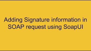 Adding Signature Information to a SOAP request using SOAP UI