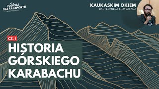 Historia Górskiego Karabachu cz. 1 | Kaukaskim Okiem odc. 6