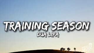 Dua Lipa - Training Season (Lyrics) | I need someone to hold me close