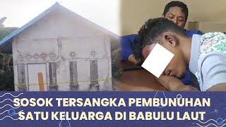 Terjawab Siapa Junaedi dan Berapa Umurnya, Sosok Tersangka Pembunuhan Satu Keluarga di Babulu Laut