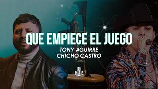 Que Empiece El Juego (Letra) - Chicho Castro \u0026 Tony Aguirre