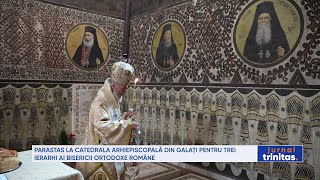 Parastas la Catedrala Arhiepiscopală din Galaţi pentru trei ierarhi ai Bisericii Ortodoxe Române