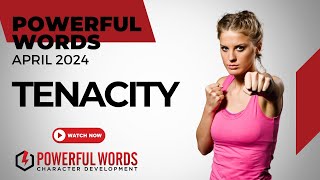 Powerful Words Character Development | Tenacity Month | April 2024