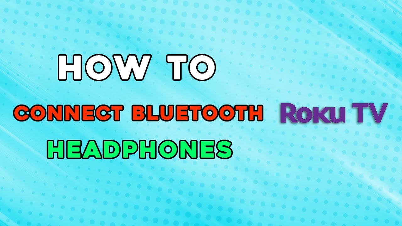 How To Connect Bluetooth Headphones To Roku Tv (Quick Tutorial) - YouTube