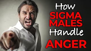 How Sigma Males Handle Anger | Sigma Male Emotions