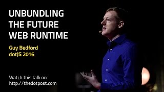 dotJS 2016 - Guy Bedford - Unbundling the Future Web Runtime