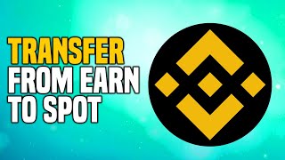 How To Transfer From Earn To Spot In Binance (EASY!)