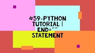 #59-PYTHON TUTORIAL | END="" STATEMENT