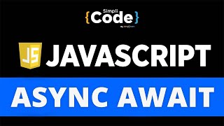 Async Await JavaScript | JavaScript Async Await Explained | JavaScript Tutorial | SimpliCode