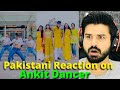 Pakistani React on Ankit Dancer Reels | Reaction Vlogger