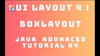 Java Advanced Tutorial 4 : GUI Layout #4 - BoxLayout