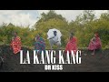 Dr Kiss - LA KANG KANG (official video)