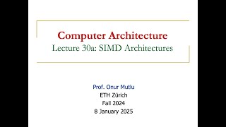 Computer Architecture - Lecture 30: SIMD and GPU Architectures (Fall 2024)