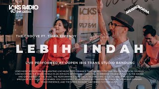 The Groove ft. Tiara Effendy - Lebih Indah | Live at Voks Music Room