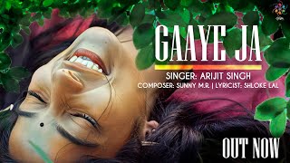 Gaaye Ja | Arijit Singh | Sunny M.R. | Shloke Lal | Oriyon Music By Arijit Singh