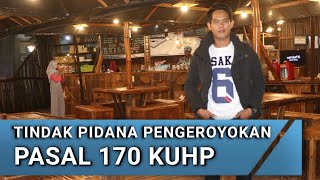 APA YANG DIMAKSUD TINDAK PIDANA PENGEROYOKAN PASAL 170 KUHP