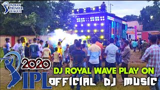 DJ ROYAL WAVE PLAY ON !! IPL HORN SONG 2020 !! MIX BY GYANA TECHNIC !! CRICKET LOVER'S IPL MUSIC DJ