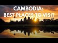 CAMBODIA: 10 dreamy places to visit at least once in a lifetime