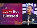 Not Lucky But Blessed | Pastor Favour Adeola