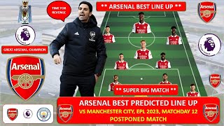 ARSENAL VS MANCHESTER CITY ~ Arsenal Predicted Starting Lineup ~ EPL 2023, SUPER BIG MATCH, WEEK 12