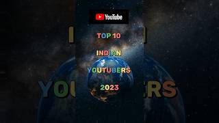 Top 10 Indian youtubers 2023 #shorts #youtuber #top10