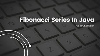 Master Fibonacci Series in Java with For Loop | Java Tutorial for Beginners | Code Champion