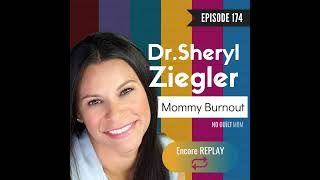 How to Beat Mommy Burnout with Dr. Sheryl Ziegler Encore