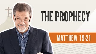 The Prophecy | Matthew 19-21