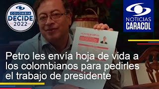 Petro les envía hoja de vida a los colombianos para pedirles el trabajo de presidente de Colombia