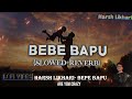 Beba Bapu (Slowed & Reverb) Harsh Likhari