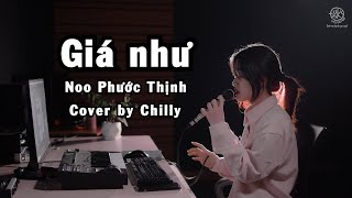 GIÁ NHƯ - NOO PHƯỚC THỊNH (Chilly Cover / Live session)