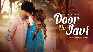 Jatta Jatti Kolo Door Na Javi Shah (Offical Video) : Shaah I Ishan Bagga I Latest Punjabi Songs 2022