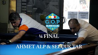 Selçuk Tar \u0026 Ahmet Alp (G.O.Paşa Bilardo Turnuvası ¼ Final)