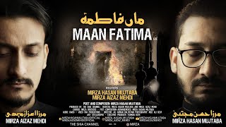 Noha Ayyam e Fatimyah 2021 | Maan Fatima | Noha Bibi Fatima 2021 - Mirza Hasan Mujtaba - Mirza Aizaz