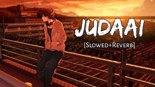 JUDAAI (Slowed +Reverb) - ARIJIT SINGH, REKHA BHARDWAJ || TS Music