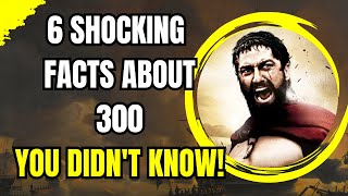 6 Shocking Facts About 300 You Didn't Know!