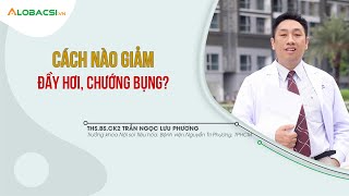 Cách nào giảm đầy hơi chướng bụng? | ThS.BS.CK2 Trần Ngọc Lưu Phương