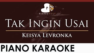 Keisya Levronka - Tak Ingin Usai - Nada Tinggi (Piano Karaoke Iringan)