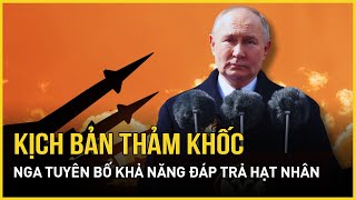 Kịch bản thảm khốc khi Nga tuyên bố khả năng đáp trả hạt nhân trước các cuộc tấn công tầm xa