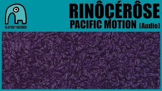 RINÔÇÉRÔSE - Pacific Motion [Audio]